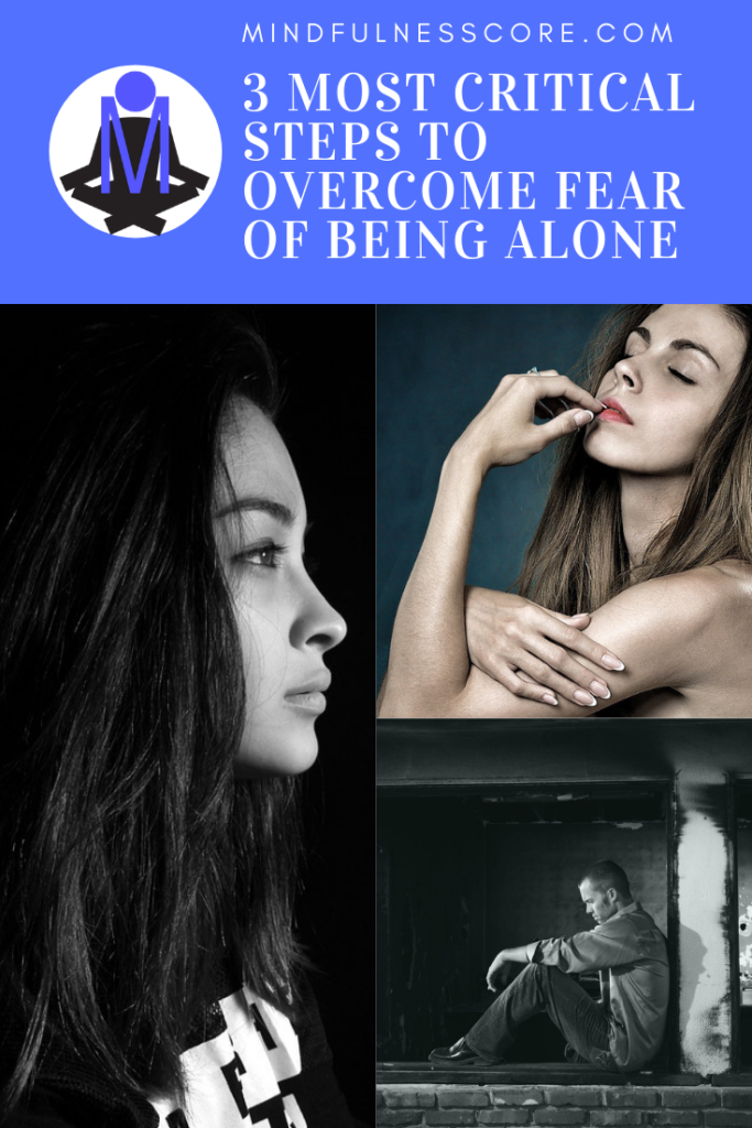 3 Most Critical Steps to Overcome Fear of Being Alone - MindfulnessCore