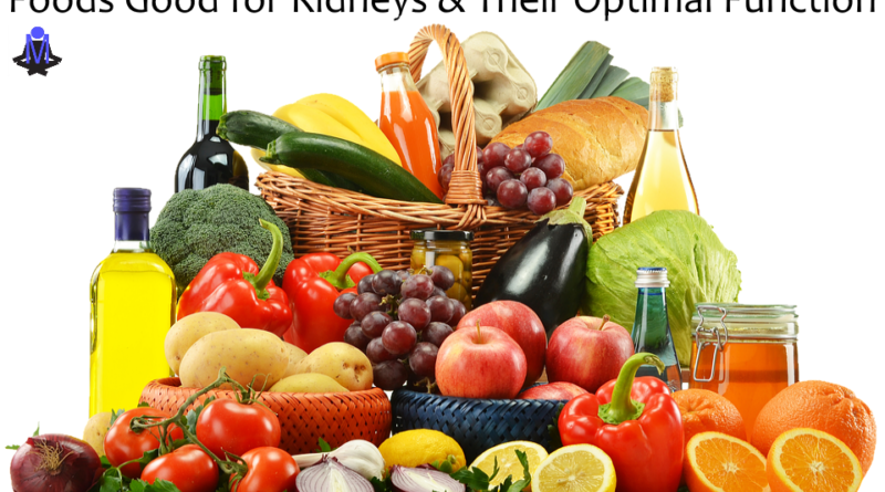 Best Foods Good for Kidneys Health, Repair, and Optimal Functions