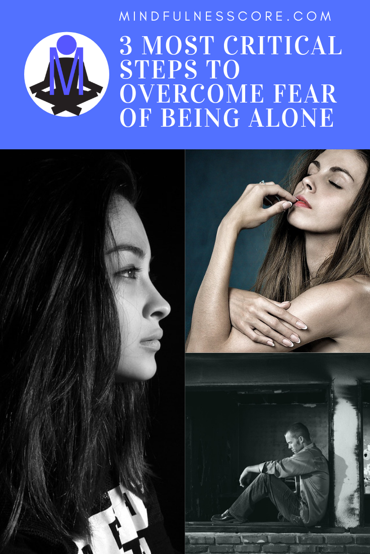 3 Most Critical Steps to Overcome Fear of Being Alone