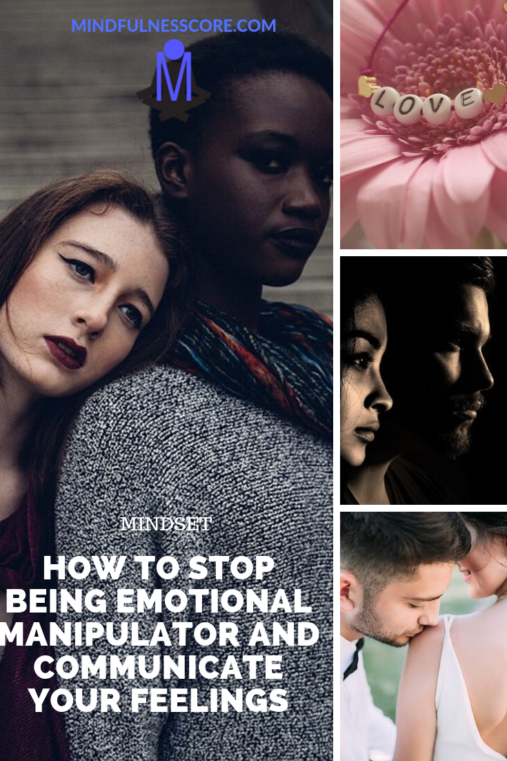 How to Stop Being Emotional Manipulator and Communicate Your Feelings