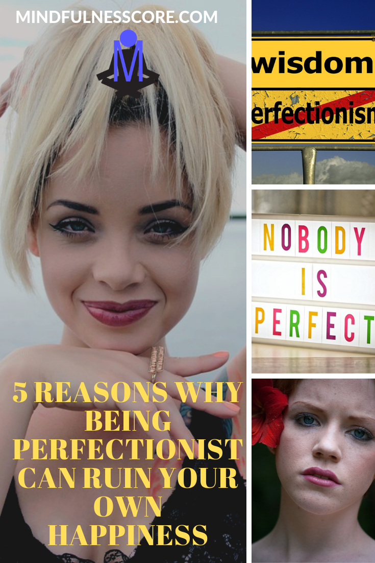 5 Reasons Why Being Perfectionist Can Ruin Your Own Happiness