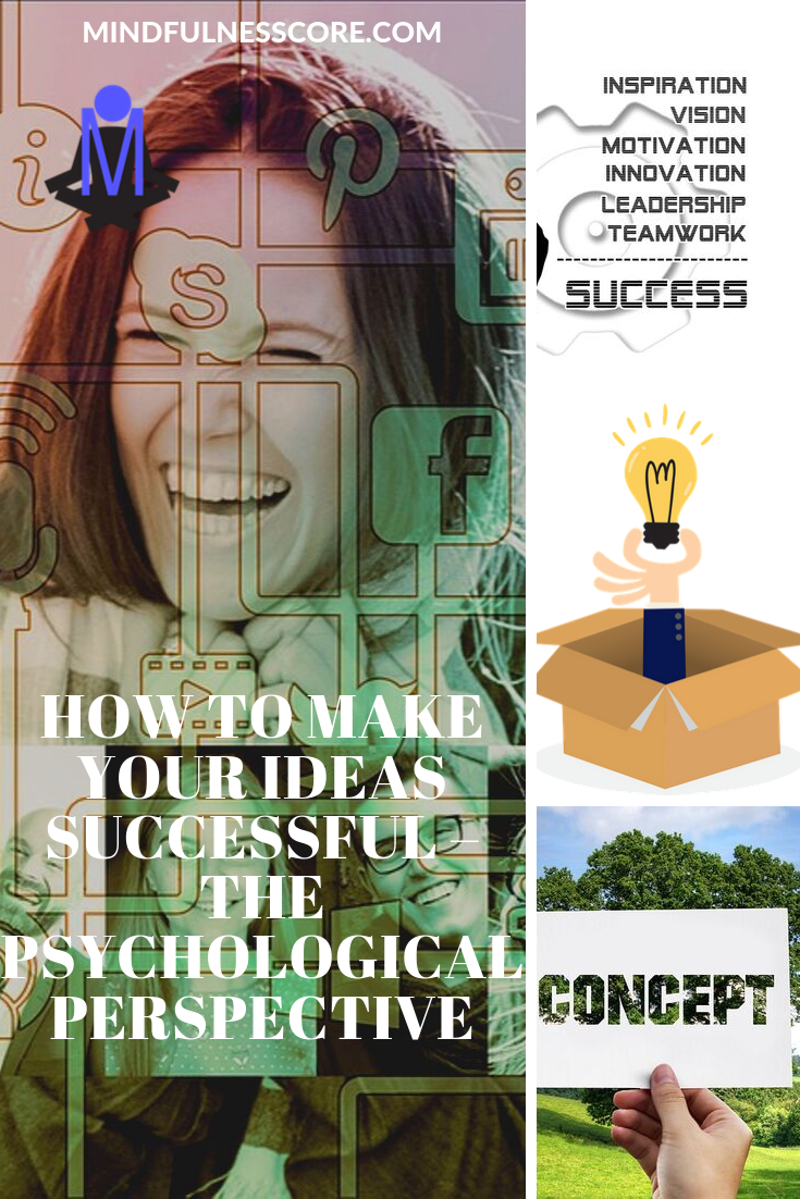 How To Make Your Ideas Successful – The Psychological Perspective
