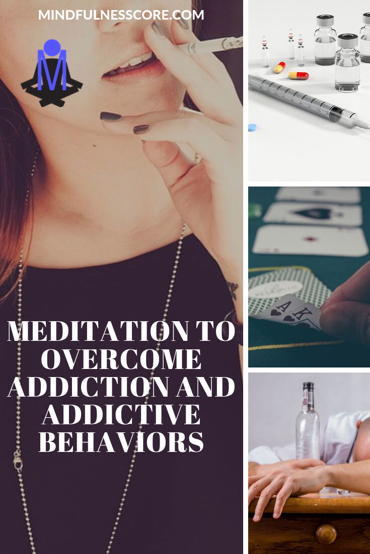Meditation To Overcome Addiction and Addictive Behaviors