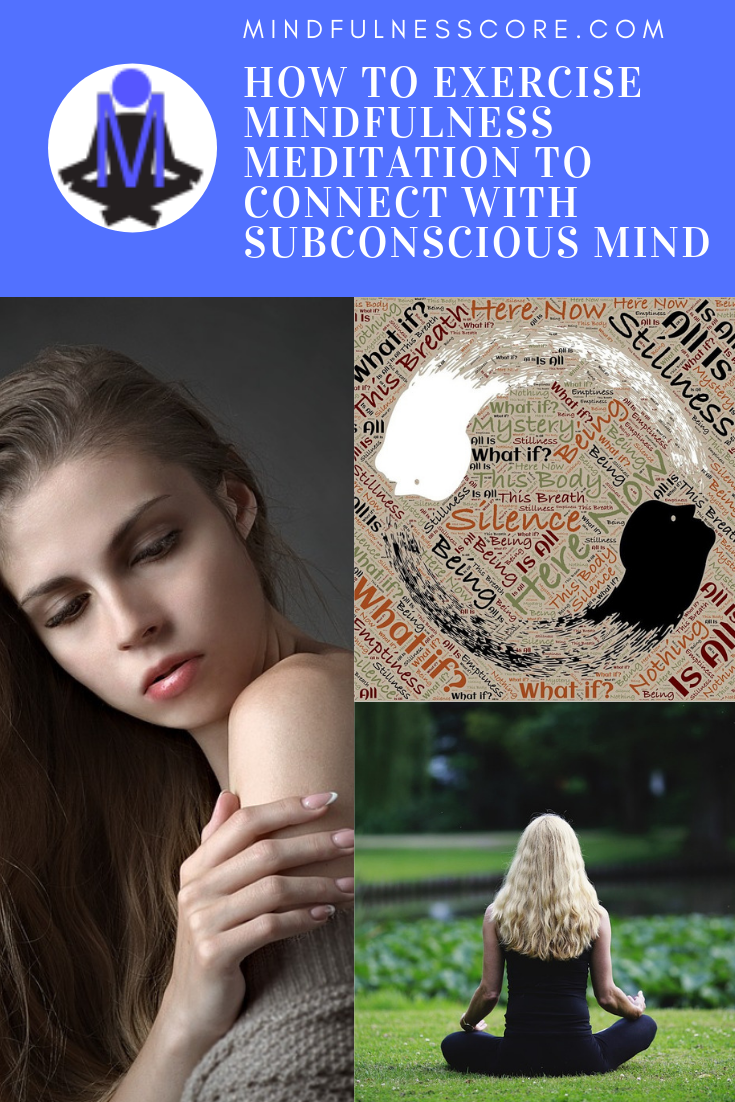 How to Exercise Mindfulness Meditation To Connect With Your Subconscious Mind