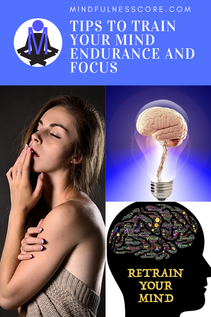Mindful Tips To Train Your Mind Endurance and Focus