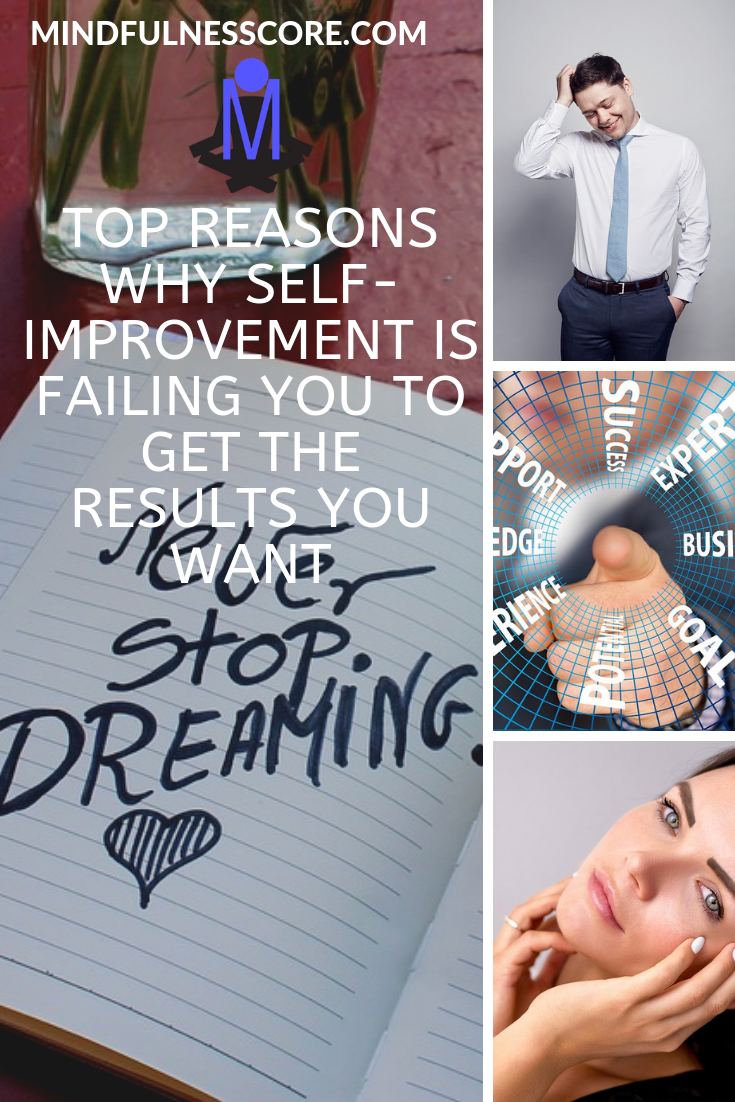 Top Reasons Why Self-Improvement is Failing You to Get the Results You Want