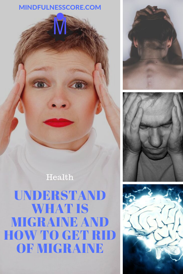 Understand What is Migraine and How to Get Rid of Migraine