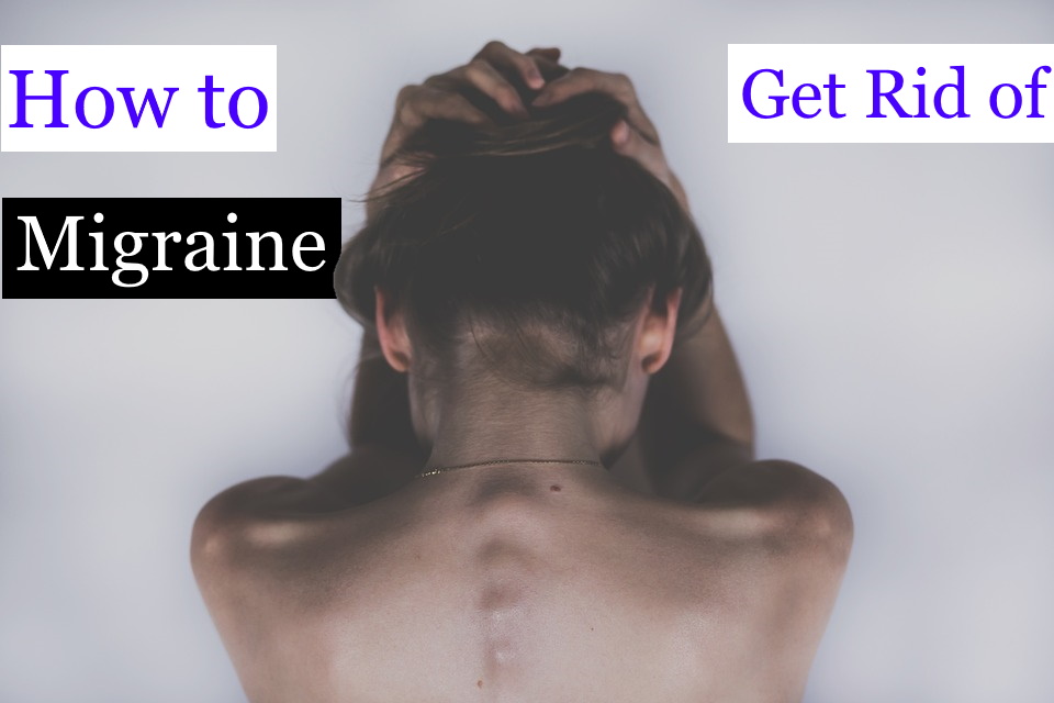 how to get rid of a migraine