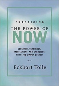 Practicing the Power of Now Eckhart Tolle