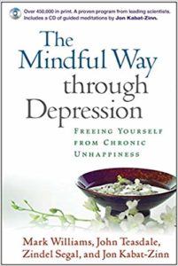 The Mindful Way through Depression Freeing yourself from chronic unhappiness