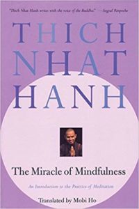 The Miracle of Mindfulness an Introduction to the practice of meditation by Thich Nhat Hanh