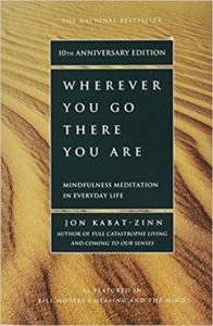 Wherever you go there you are by Jon Kabat-Zinn