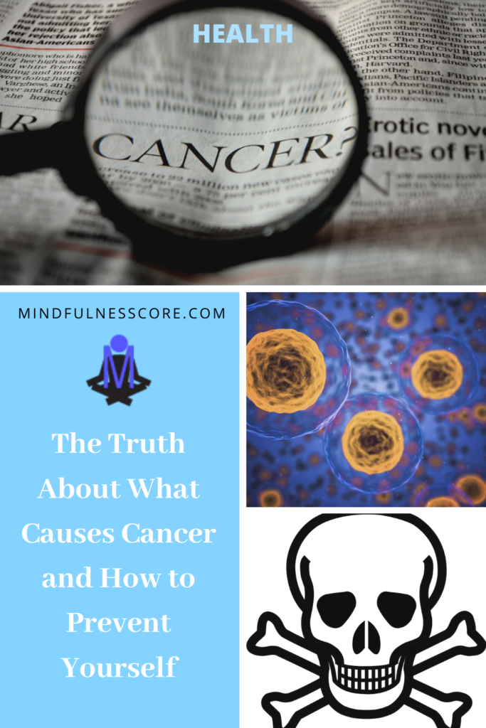 The Truth About What Causes Cancer and How to Prevent Yourself